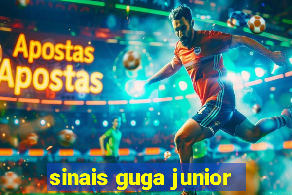 sinais guga junior